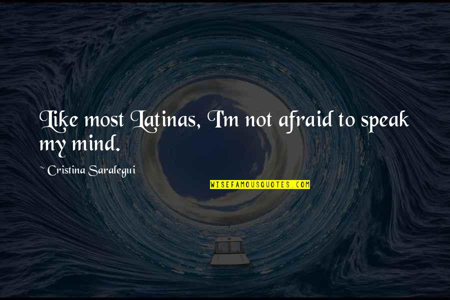 Smadar Ovadia Quotes By Cristina Saralegui: Like most Latinas, I'm not afraid to speak