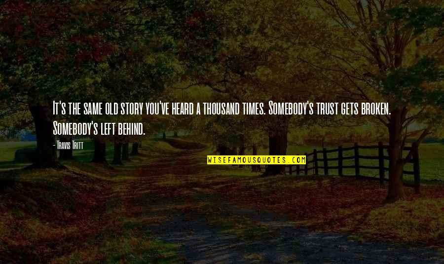 Smae Quotes By Travis Tritt: It's the same old story you've heard a