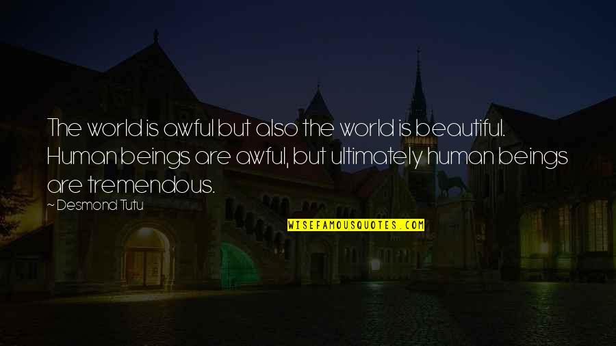 Smagin And Polina Quotes By Desmond Tutu: The world is awful but also the world Smagin And Polina Quotes By Desmond Tutu: The world is awful but also the world