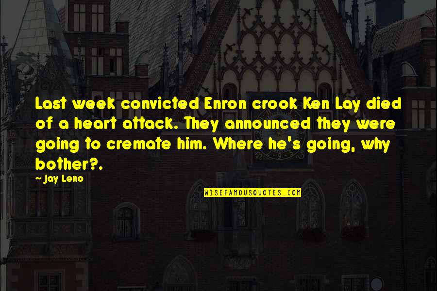 Smagin Dancer Quotes By Jay Leno: Last week convicted Enron crook Ken Lay died Smagin Dancer Quotes By Jay Leno: Last week convicted Enron crook Ken Lay died