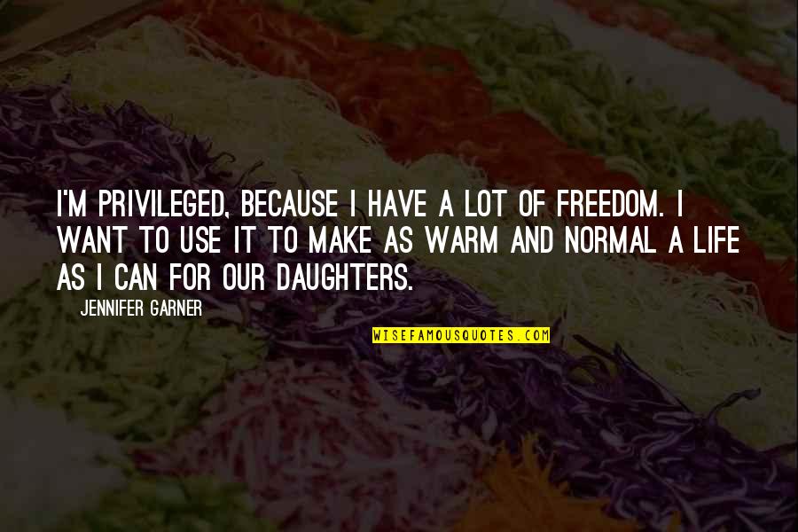 Smakelijk Eten Quotes By Jennifer Garner: I'm privileged, because I have a lot of