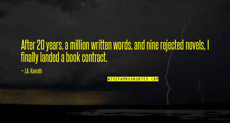 Smala Sussie Quotes By J.A. Konrath: After 20 years, a million written words, and Smala Sussie Quotes By J.A. Konrath: After 20 years, a million written words, and