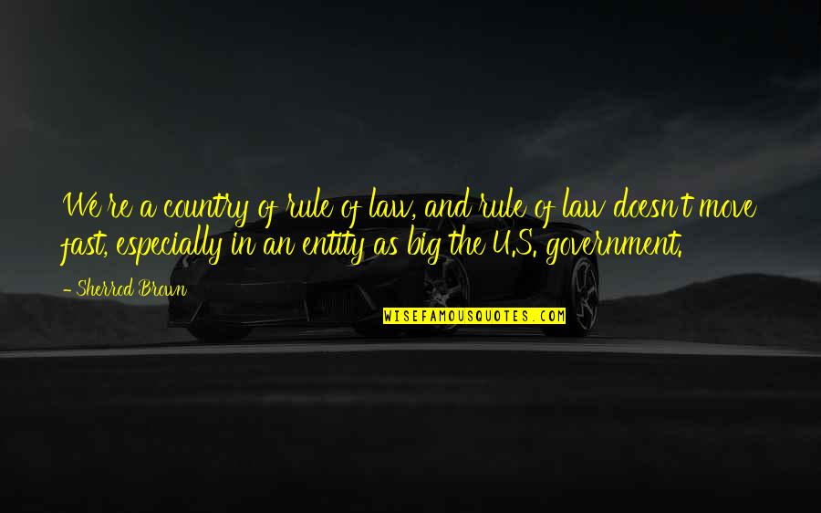 Smaldones Quotes By Sherrod Brown: We're a country of rule of law, and Smaldones Quotes By Sherrod Brown: We're a country of rule of law, and
