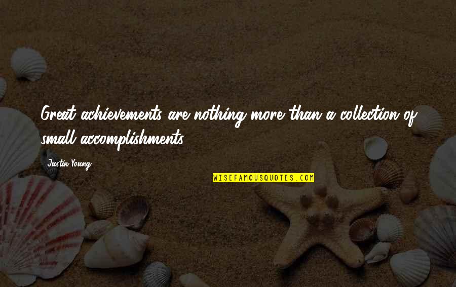 Small Accomplishments Quotes By Justin Young: Great achievements are nothing more than a collection