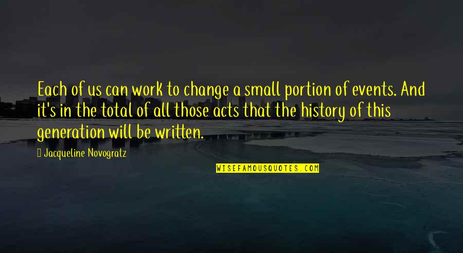 Small Acts Quotes By Jacqueline Novogratz: Each of us can work to change a