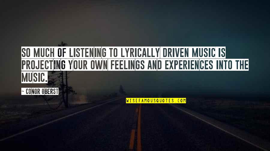 Small Adventures Quotes By Conor Oberst: So much of listening to lyrically driven music