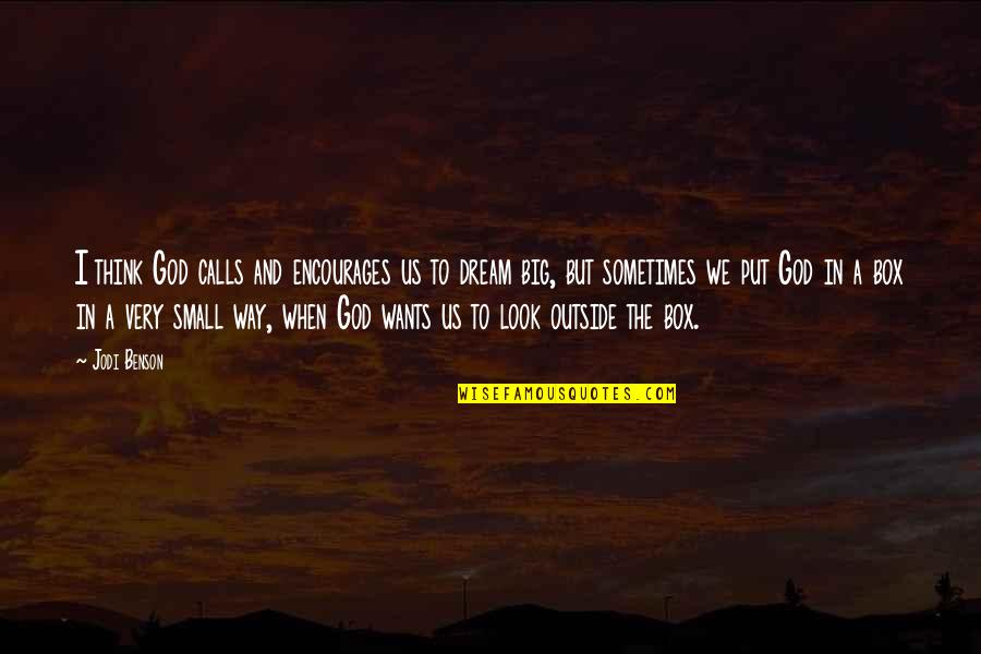 Small And Big Quotes By Jodi Benson: I think God calls and encourages us to