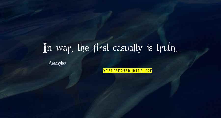 Small And Powerful Quotes By Aeschylus: In war, the first casualty is truth.
