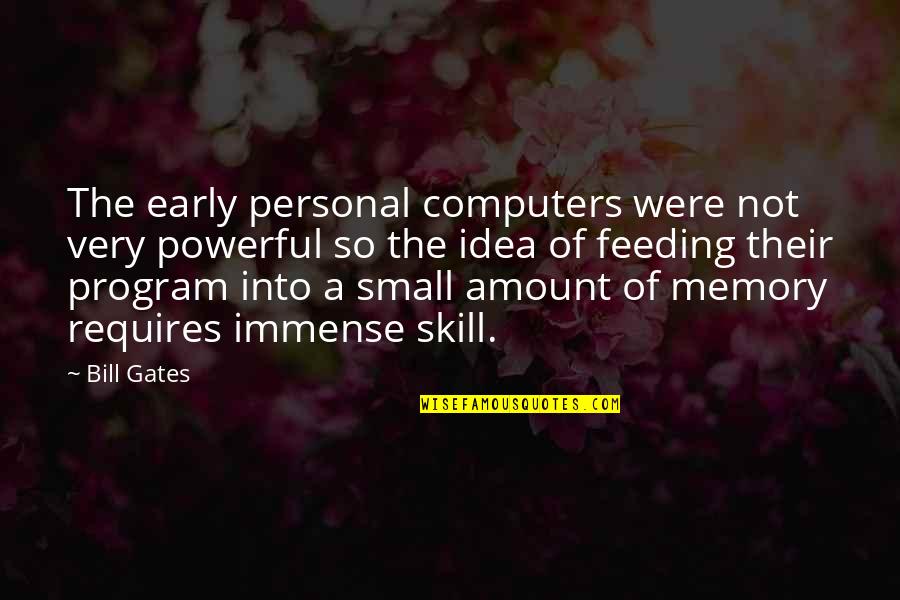 Small And Powerful Quotes By Bill Gates: The early personal computers were not very powerful