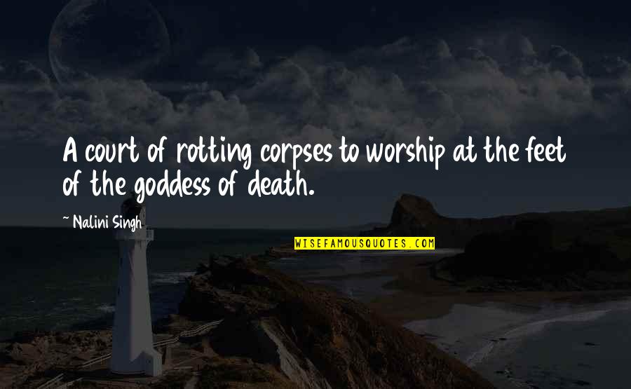 Small Black Beauty Quotes By Nalini Singh: A court of rotting corpses to worship at