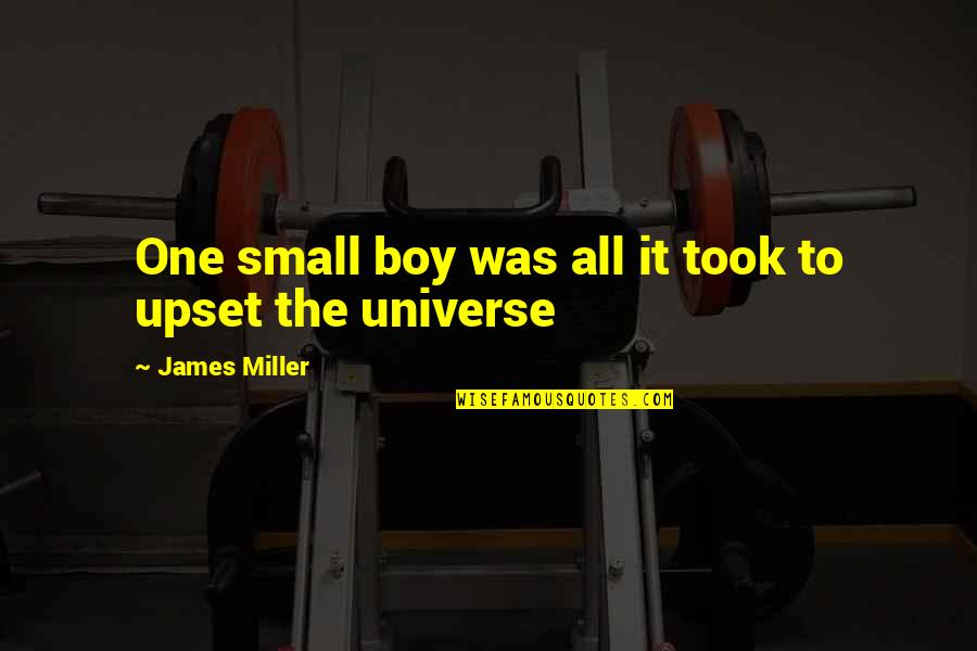 Small Boy Quotes By James Miller: One small boy was all it took to