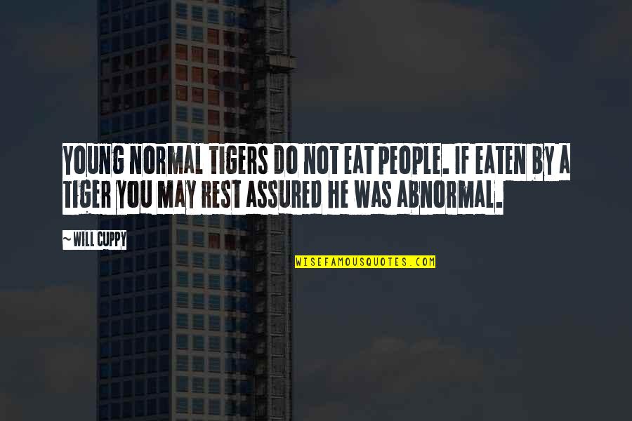Small Business Growth Quotes By Will Cuppy: Young normal tigers do not eat people. If