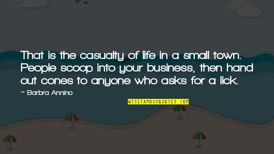 Small Business Quotes By Barbra Annino: That is the casualty of life in a