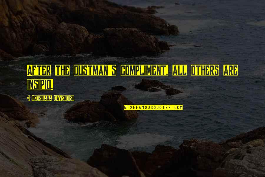 Small Business Vs Big Business Quotes By Georgiana Cavendish: After the dustman's compliment, all others are insipid.