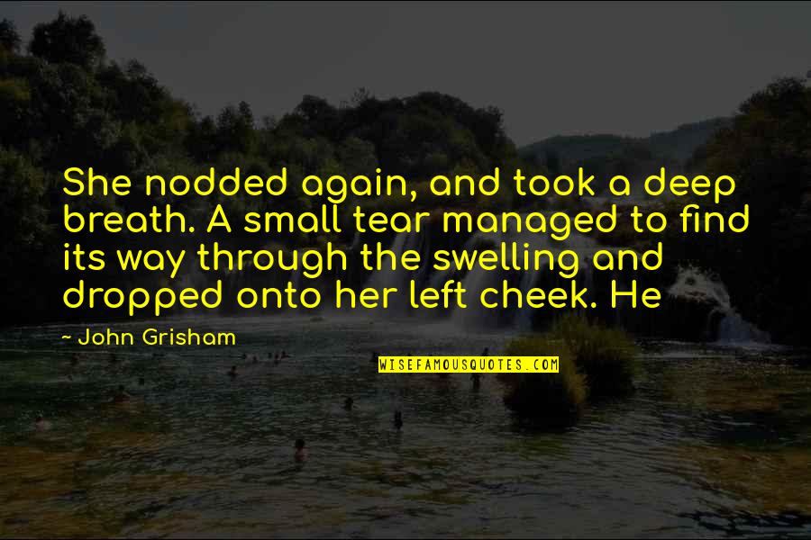 Small But Deep Quotes By John Grisham: She nodded again, and took a deep breath.