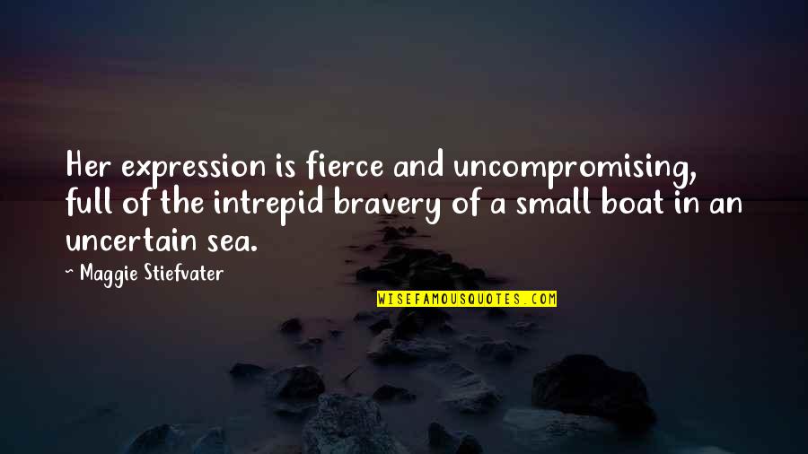Small But Fierce Quotes By Maggie Stiefvater: Her expression is fierce and uncompromising, full of