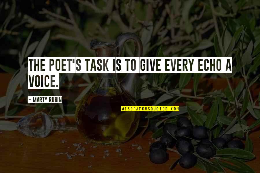 Small But Lovely Quotes By Marty Rubin: The poet's task is to give every echo Small But Lovely Quotes By Marty Rubin: The poet's task is to give every echo
