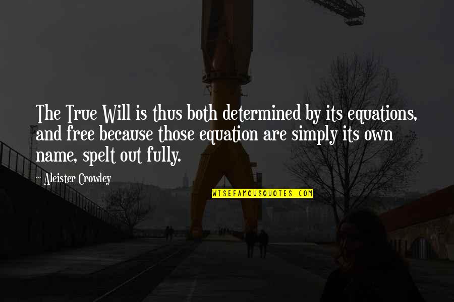 Small But Nice Quotes By Aleister Crowley: The True Will is thus both determined by