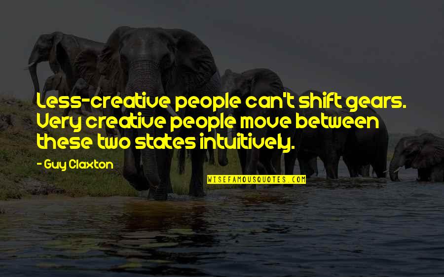 Small But Nice Quotes By Guy Claxton: Less-creative people can't shift gears. Very creative people