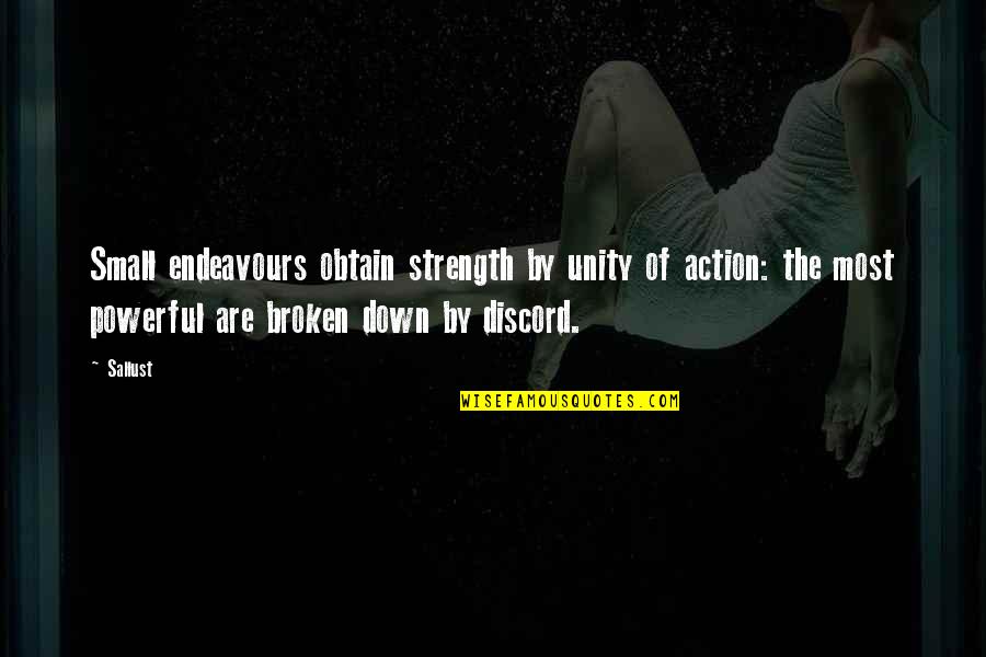 Small But Powerful Quotes By Sallust: Small endeavours obtain strength by unity of action: