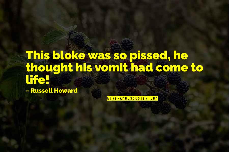 Small But Sad Quotes By Russell Howard: This bloke was so pissed, he thought his
