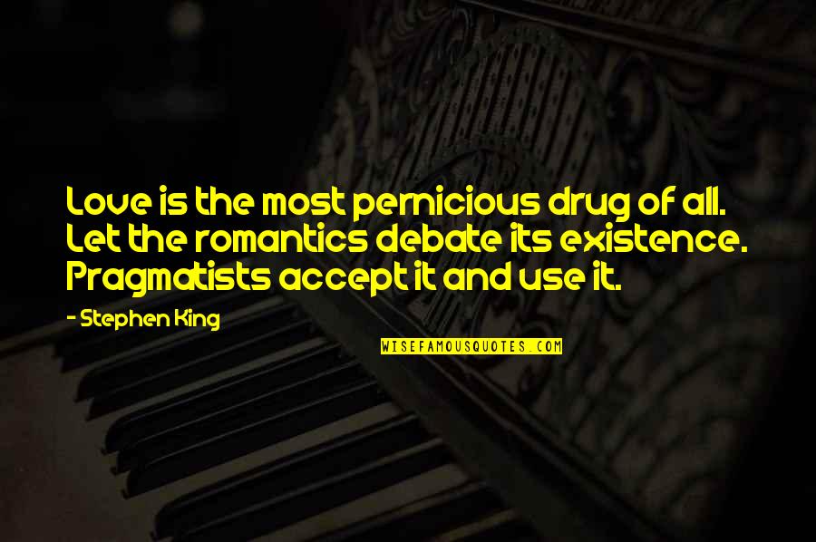 Small But Sweet Quotes By Stephen King: Love is the most pernicious drug of all.