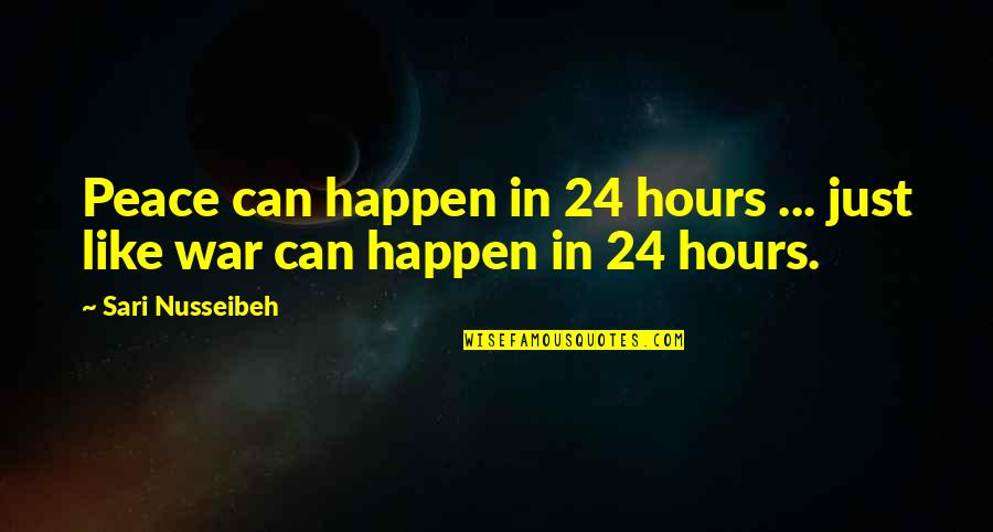 Small Christian Inspirational Quotes By Sari Nusseibeh: Peace can happen in 24 hours ... just