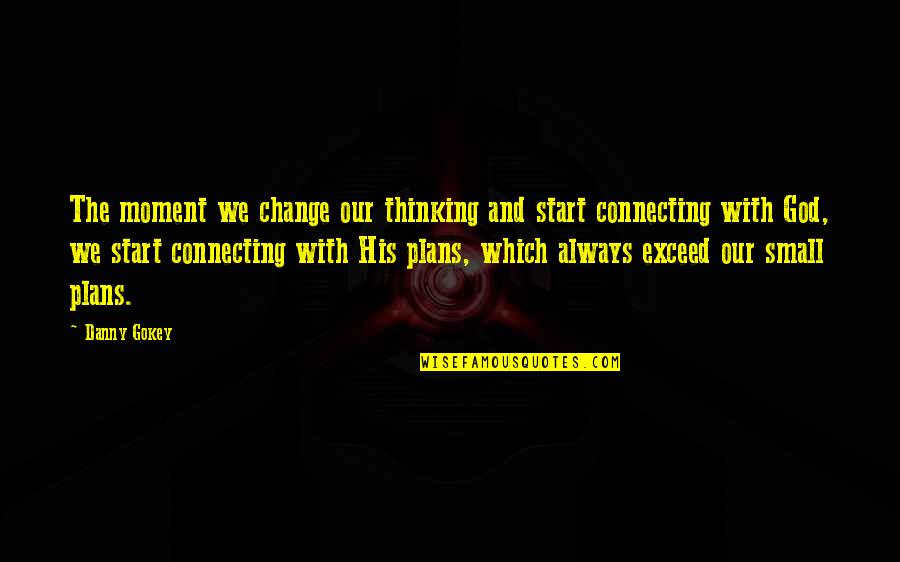 Small Christian Quotes By Danny Gokey: The moment we change our thinking and start Small Christian Quotes By Danny Gokey: The moment we change our thinking and start