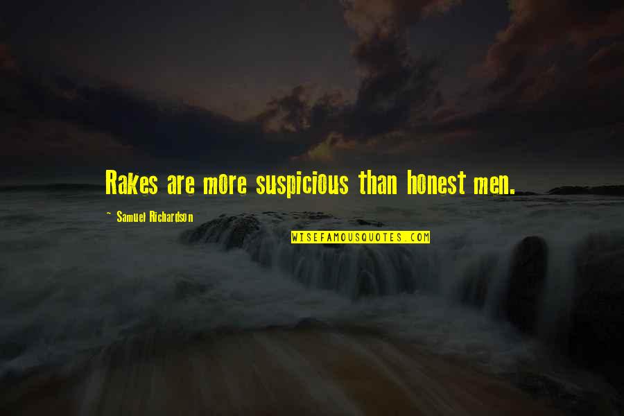 Small Christian Quotes By Samuel Richardson: Rakes are more suspicious than honest men. Small Christian Quotes By Samuel Richardson: Rakes are more suspicious than honest men.