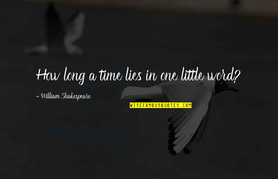 Small Companies Quotes By William Shakespeare: How long a time lies in one little