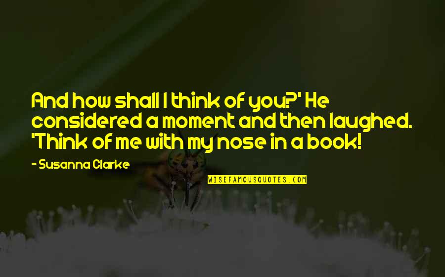 Small Crisp Quotes By Susanna Clarke: And how shall I think of you?' He