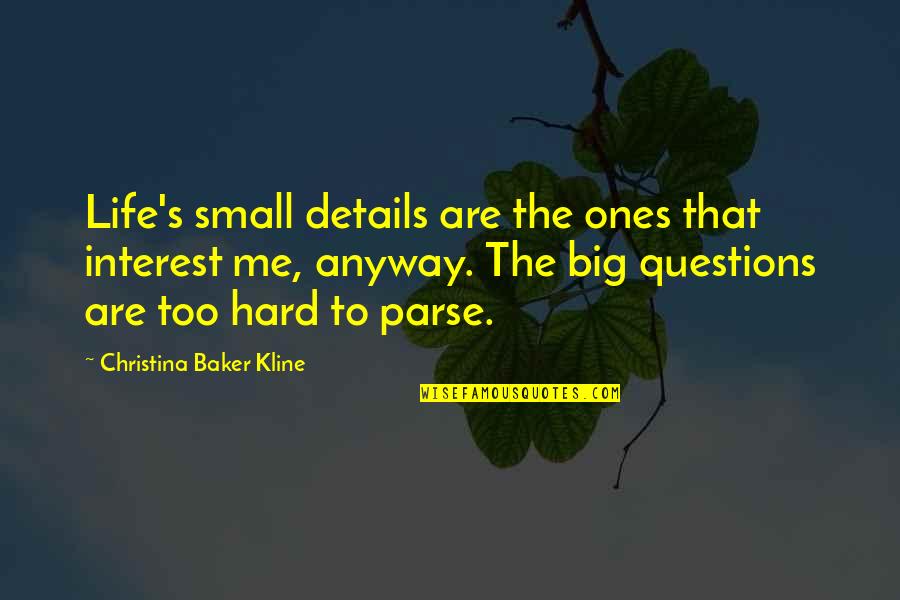 Small Details Quotes By Christina Baker Kline: Life's small details are the ones that interest