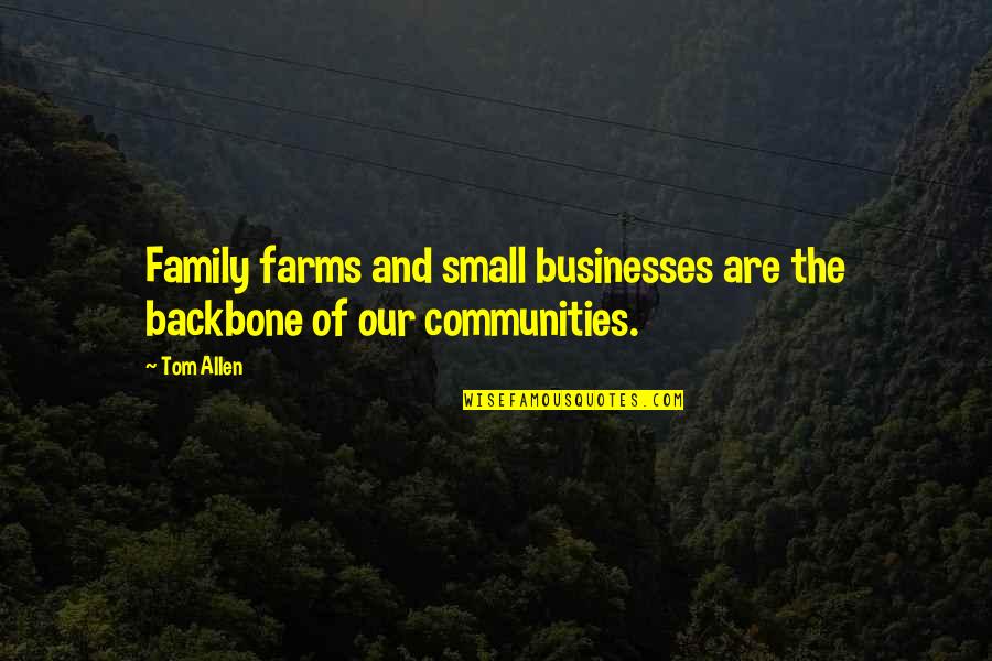 Small Family Business Quotes By Tom Allen: Family farms and small businesses are the backbone