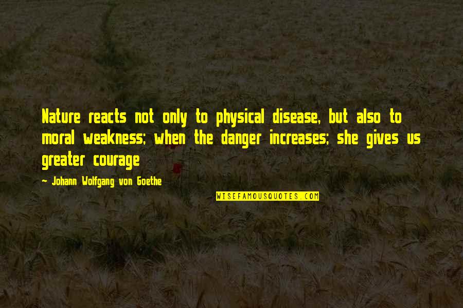 Small Famous Inspirational Quotes By Johann Wolfgang Von Goethe: Nature reacts not only to physical disease, but Small Famous Inspirational Quotes By Johann Wolfgang Von Goethe: Nature reacts not only to physical disease, but