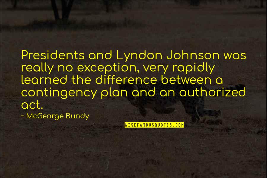 Small Favor Quotes By McGeorge Bundy: Presidents and Lyndon Johnson was really no exception,