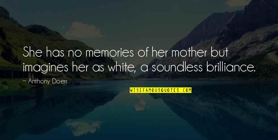 Small Favors Quotes By Anthony Doerr: She has no memories of her mother but Small Favors Quotes By Anthony Doerr: She has no memories of her mother but