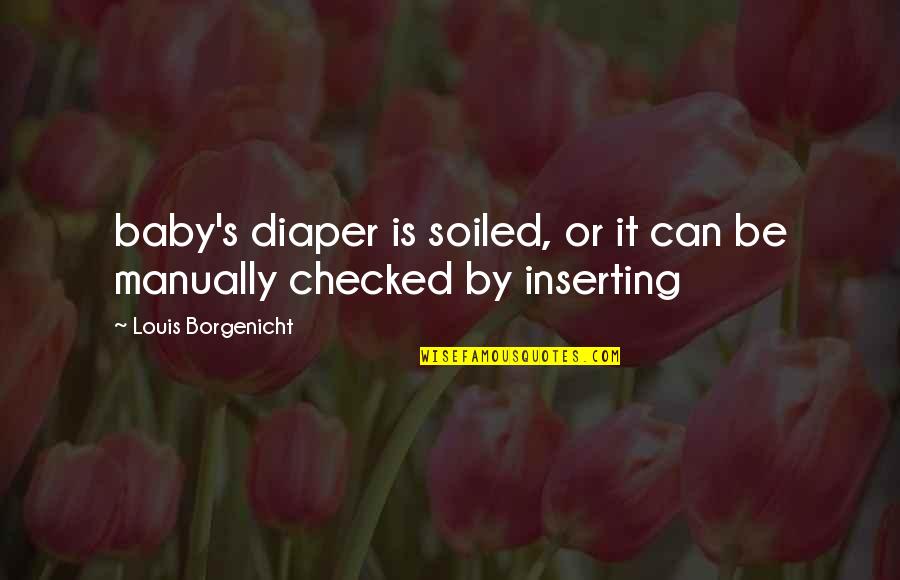 Small Gestures Quotes By Louis Borgenicht: baby's diaper is soiled, or it can be