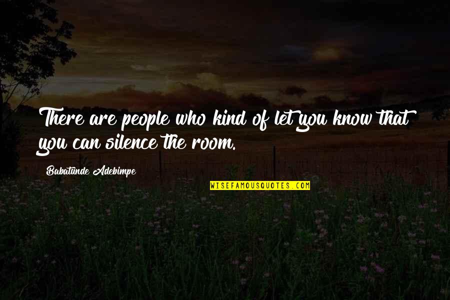 Small Gods Quotes By Babatunde Adebimpe: There are people who kind of let you Small Gods Quotes By Babatunde Adebimpe: There are people who kind of let you