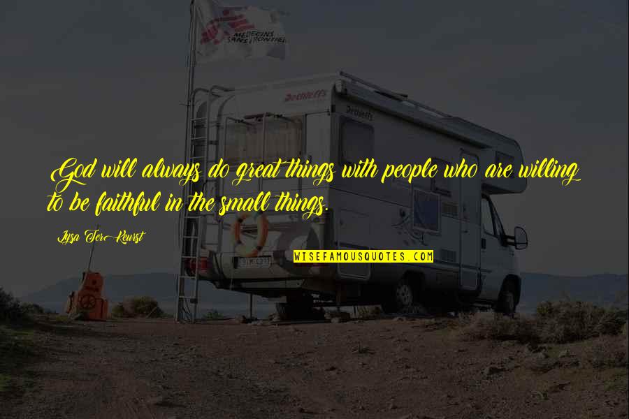 Small Gods Quotes By Lysa TerKeurst: God will always do great things with people Small Gods Quotes By Lysa TerKeurst: God will always do great things with people