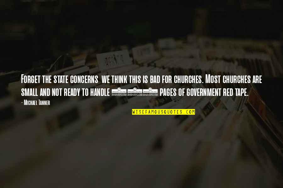 Small Government Quotes By Michael Tanner: Forget the state concerns we think this is