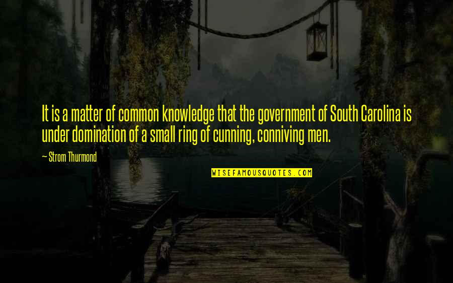 Small Government Quotes By Strom Thurmond: It is a matter of common knowledge that