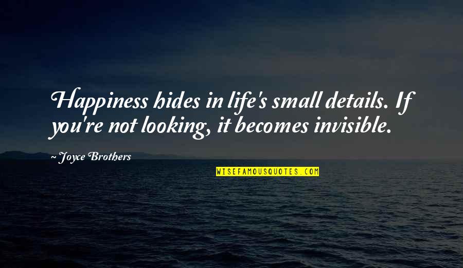 Small Happiness In Life Quotes By Joyce Brothers: Happiness hides in life's small details. If you're