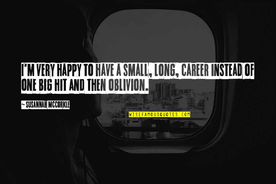 Small Happy Quotes By Susannah McCorkle: I'm very happy to have a small, long, Small Happy Quotes By Susannah McCorkle: I'm very happy to have a small, long,