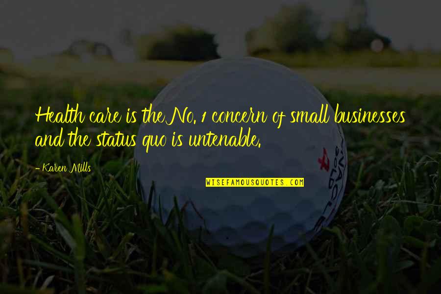 Small Health Quotes By Karen Mills: Health care is the No. 1 concern of