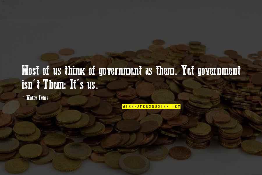 Small Hindi Quotes By Molly Ivins: Most of us think of government as them.