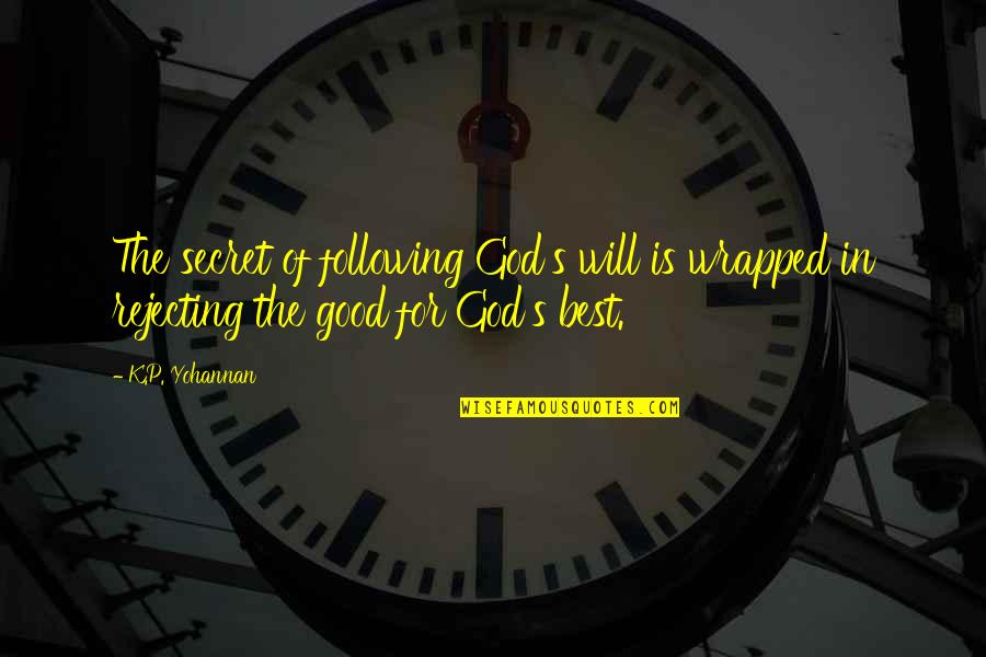 Small Island Bernard Quotes By K.P. Yohannan: The secret of following God's will is wrapped