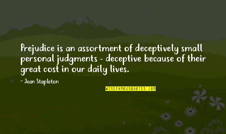 Small Lives Quotes By Jean Stapleton: Prejudice is an assortment of deceptively small personal Small Lives Quotes By Jean Stapleton: Prejudice is an assortment of deceptively small personal