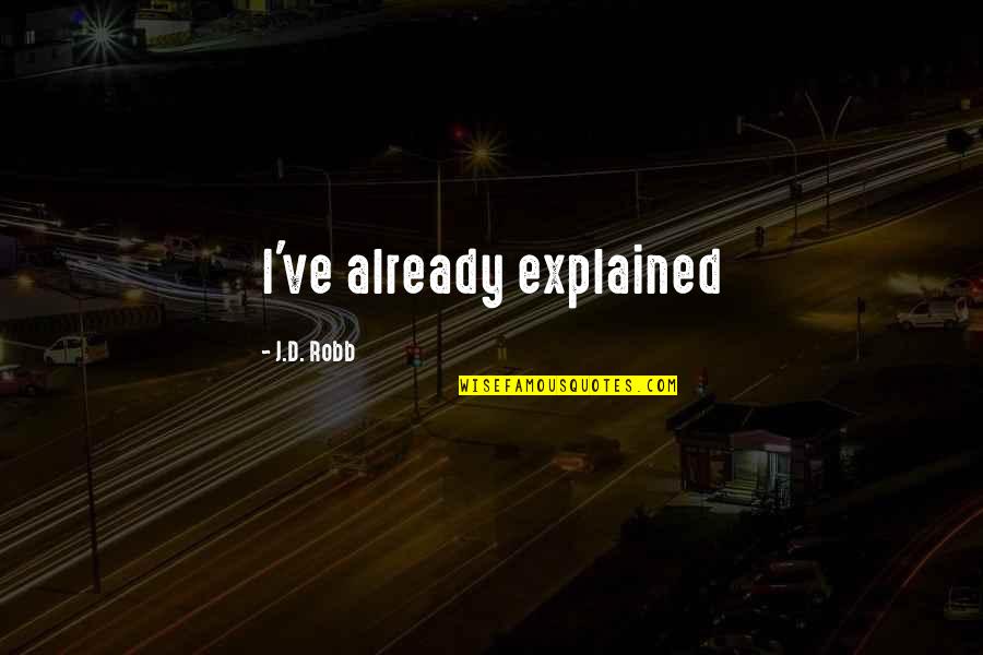 Small Margins Quotes By J.D. Robb: I've already explained