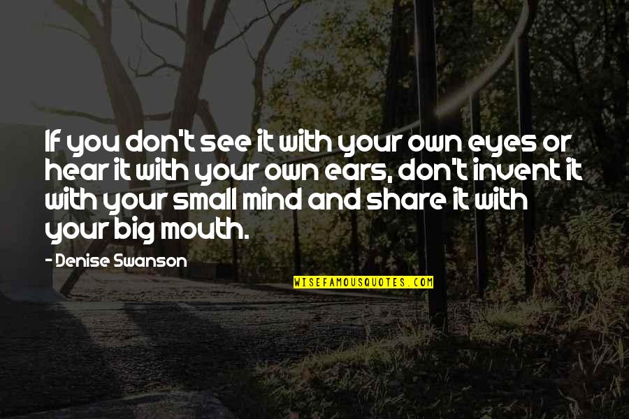 Small Mind Quotes By Denise Swanson: If you don't see it with your own
