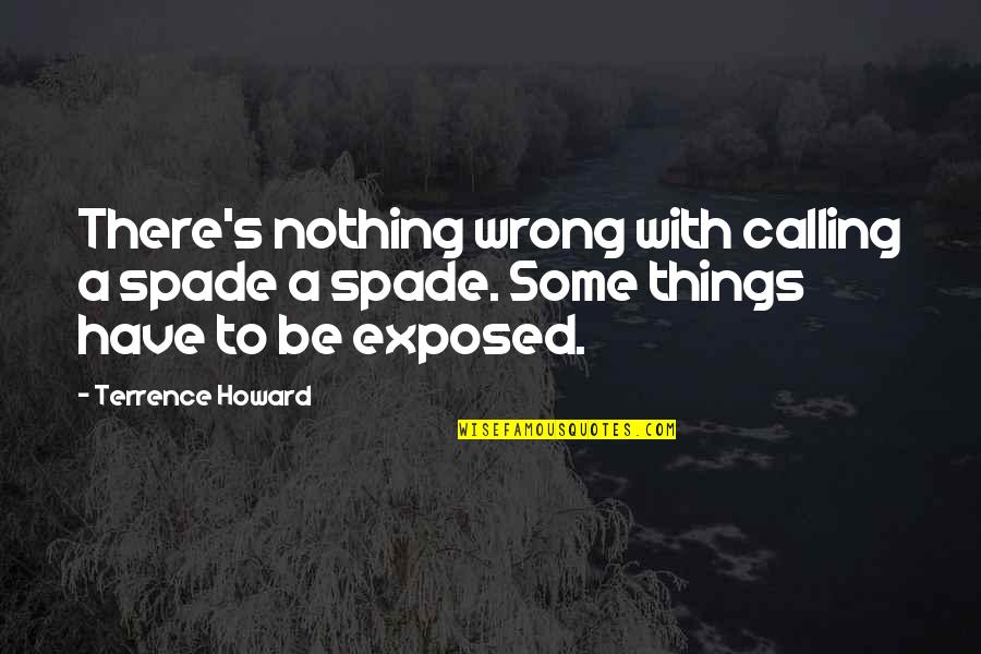 Small Mother And Son Quotes By Terrence Howard: There's nothing wrong with calling a spade a Small Mother And Son Quotes By Terrence Howard: There's nothing wrong with calling a spade a